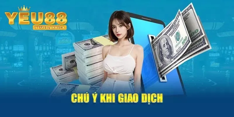Những lưu ý quan trọng khi rút tiền Yeu88 